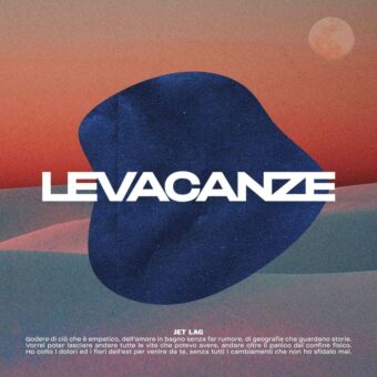 Levacanze: fuori oggi “Jet Lag”, il nuovo singolo del duo elettro-pop che anticipa il loro primo album in arrivo nel 2021