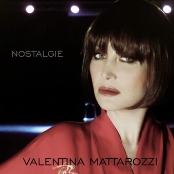Dal 15 gennaio arriva in radio e in digitale “Nostalgie”, il nuovo singolo di Valentina Mattarozzi
