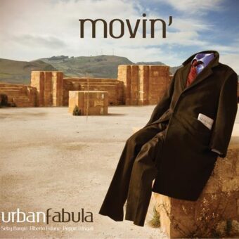 Movin’- il nuovo album degli Urban Fabula – la recensione di Indexmusic
