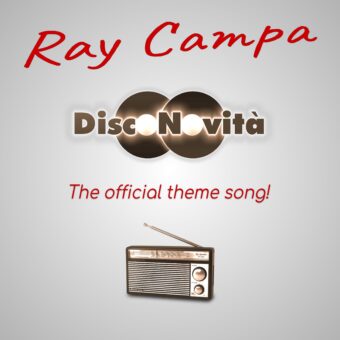 Ray Campa – Disco Novità, il brano che ti ‘invoglia’ ad ascoltare la radio