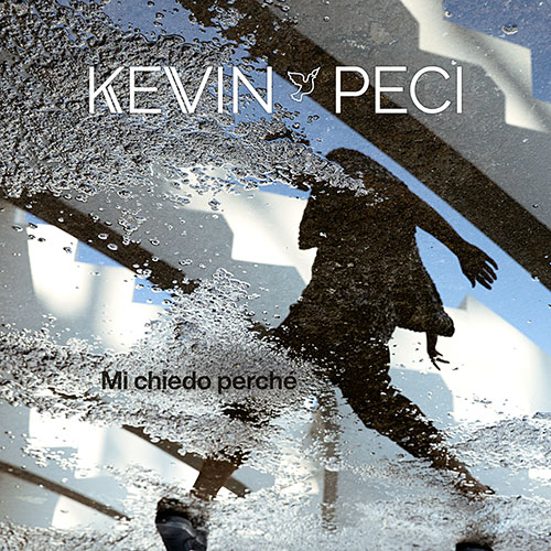 Kevin Peci - Mi chiedo perché da oggi su tutte le piattaforme