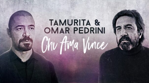 Tamurita & Omar Pedrini – “Chi ama vince” (Radiodate: 29/01/2021)