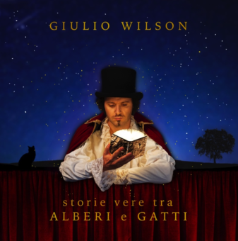 Giulio Wilson: dal 9 aprile il nuovo album “Storie vere tra alberi e gatti”, con Roy Paci, i Musici di Guccini e Inti Illimani