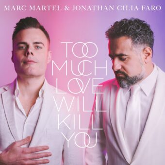 Da venerdì 14 maggio anche nelle radio in Italia e disponibile in digitale il singolo di Jonathan Cilia Faro e Marc Martel “Too much love will kill you”