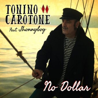 Tonino Carotone (feat. JhonnyBoy) torna con un nuovo inedito dal titolo “No Dollar”