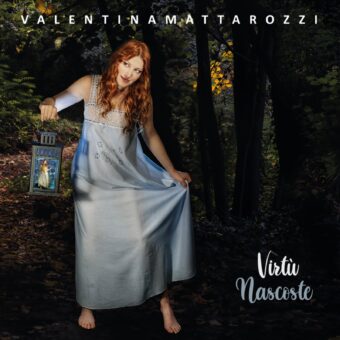 Dal 14 maggio negli store e sulle piattaforme digitali “Virtù Nascoste” il nuovo album di Valentina Mattarozzi
