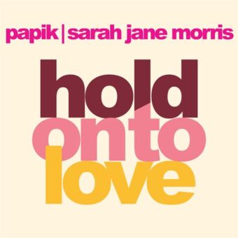 Papik, Sarah Jane Morris – da venerdì 18 giugno esce in radio “Hold on to love” il nuovo singolo