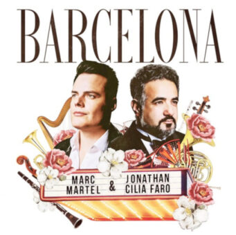 Da venerdì 23 luglio nelle radio e disponibile in digitale il singolo di Marc Martel & Jonathan Cilia Faro “Barcelona”
