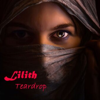 Dal 5 luglio 2021 è online Teardrop: il nuovo singolo di Lilith