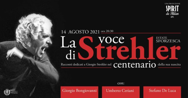 Sabato 14 agosto dalle ore 20.30 al Castello Sforzesco di Milano si terrà l’evento prodotto da Spirit De Milan APS “La voce di Strehler”