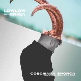 Lowlow – fuori oggi a sorpresa “Coscienza Sporca” feat. Briga, singolo che anticipa il nuovo album