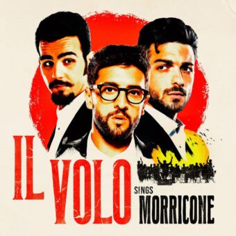 Il Volo: venerdì 5 novembre esce in tutto il mondo il nuovo atteso album “Il Volo Sings Morricone”