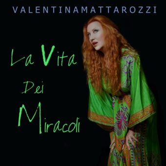 Arriva in radio e il video su youtube, “La vita dei miracoli”, il nuovo singolo di Valentina Mattarozzi