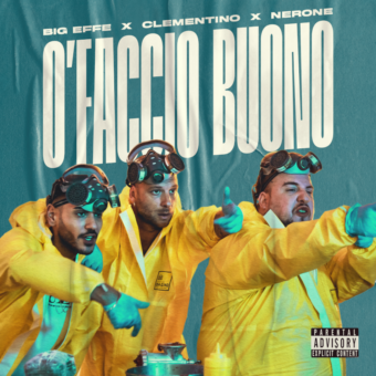 Big Effe O’Faccio Buono Feat. Clementino e Nerone, il singolo fuori oggi