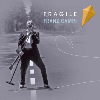 Franz Campi – è in radio “Fragile” il singolo tratto da “Il Sentimento Prevalente”