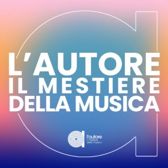 La fase finale della terza edizione del concorso “L’Autore – Il Mestiere della Musica” si terrà dal 22 al 25 novembre a Milano