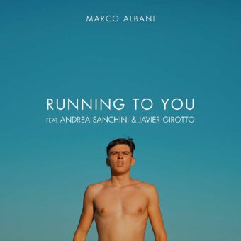 Arriva in radio, su Youtube e in digitale il nuovo singolo di Marco Albani “Running To You” feat. Andrea Sanchini & Javier Girotto