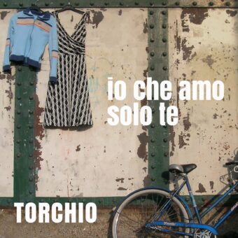 Io che amo solo te (cover di Sergio Endrigo) è il nuovo singolo di Torchio