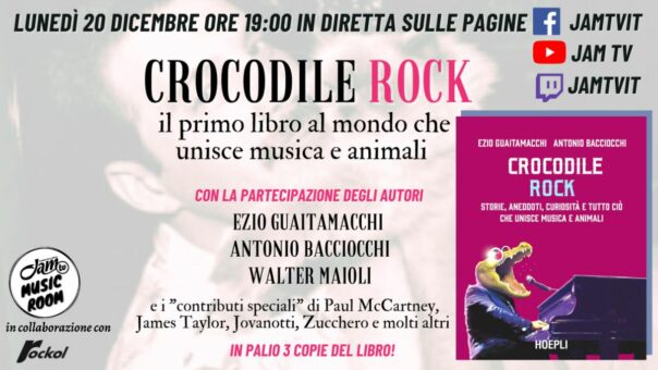 Oggi su Jam TV Ezio Guaitamacchi e Antonio Bacciocchi presenteranno “Crocodile Rock”, il loro nuovo libro
