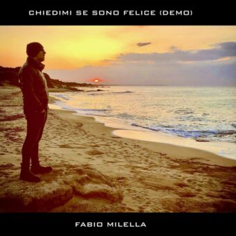 Su Spotify, Apple Music e YouTube “Chiedimi se sono felice”, il nuovo singolo del cantautore pugliese Fabio Milella