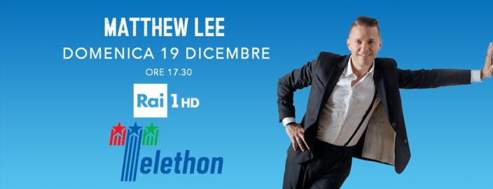 Domenica 19 Dicembre su Rai Uno Matthew Lee pronto per lo show di Natale Alla Maratona Telethon 2021