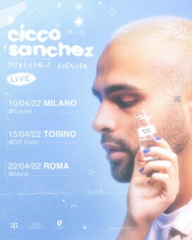 Cicco Sanchez: annunciate le date del tour a Milano, Torino e Roma. Pronto a portare live il suo EP “nostalgia liquida”