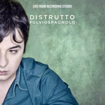 Esce “Distrutto”, nuovo singolo live in studio del cantautore pugliese Fulvio Spagnolo