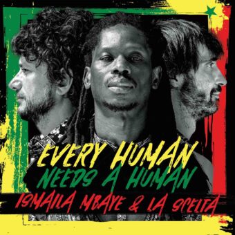 Da domani “Every human needs a human”, il nuovo singolo di Ismaila Mbaye & La Scelta