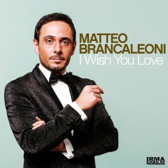 I Wish You Love il nuovo singolo di Matteo Brancaleoni