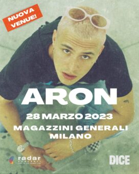 Nuova venue per l’atteso live di Aron in Italia del 28 marzo 2023 presso i Magazzini Generali di Milano