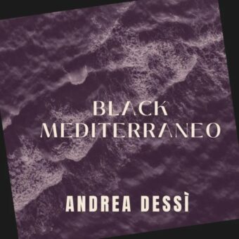 Da venerdì 4 novembre è disponibile il nuovo atteso album di Andrea Dessì: “Black Mediterraneo”