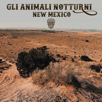 Da domani in radio e sulle piattaforme digitali “New Mexico”, il nuovo singolo della band Gli Animali Notturni