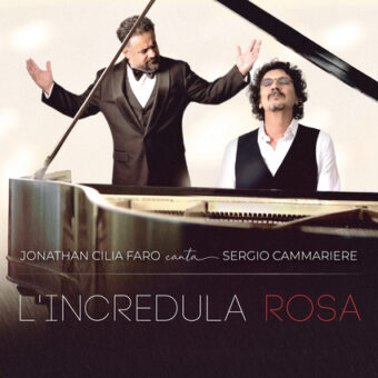 Da martedì 15 novembre in radio “L’incredula rosa” il nuovo singolo inedito di Jonathan Cilia Faro con Sergio Cammariere