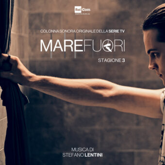 Esce oggi la Soundtrack della Serie “Mare Fuori” – Stagione 3, di Stefano Lentini