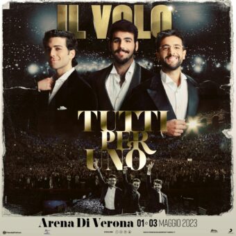 Il Volo: 1 e 3 maggio all’Arena di Verona con “Tutti Per Uno”, due straordinarie date che vedranno protagonisti i tre cantanti accompagnati dall’orchestra