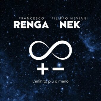 Francesco Renga e Nek Filippo Neviani: da oggi in radio e digitale il nuovo singolo “L’Infinito più o meno”