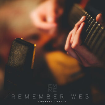 Esce oggi lunedì 6 marzo 2023 “Remember Wes” il nuovo disco di Giuseppe Cistola dedicato al grande Wes Montgomery – Emme Record Label