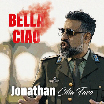 È in radio e in digitale, su tutte le piattaforme, “Bella Ciao” nella versione del tenore pop italo-americano Jonathan Cilia Faro