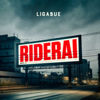 Luciano Ligabue: fuori ora il nuovo singolo “Riderai”