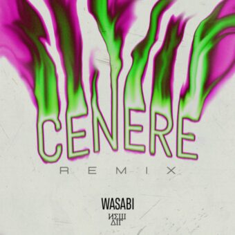 Le Wasabi tornano con il remix di Cenere prodotto da Newair
