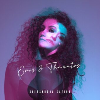 Alessandra Latino – disponibile il videoclip di “Eros & Thanatos”