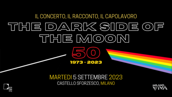 Il 5 settembre al Castello Sforzesco di Milano: The Dark Side Of The Moon – 1973-2023: Il concerto, il racconto, il capolavoro