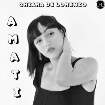 Chiara De Lorenzo – “Amati” è il nuovo singolo della cantautrice