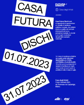 Futura Dischi e Casa Degli Artisti presentano “Casa Futura Dischi”: un mese di residenze artistiche per quattro artisti della label