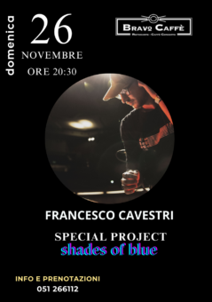 Francesco Cavestri: domenica 26 novembre in concerto a Bologna in occasione di un progetto speciale “Shades of Blue”