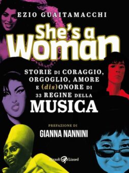 “She’s a Woman”: le regine della musica raccontate da Guaitamacchi